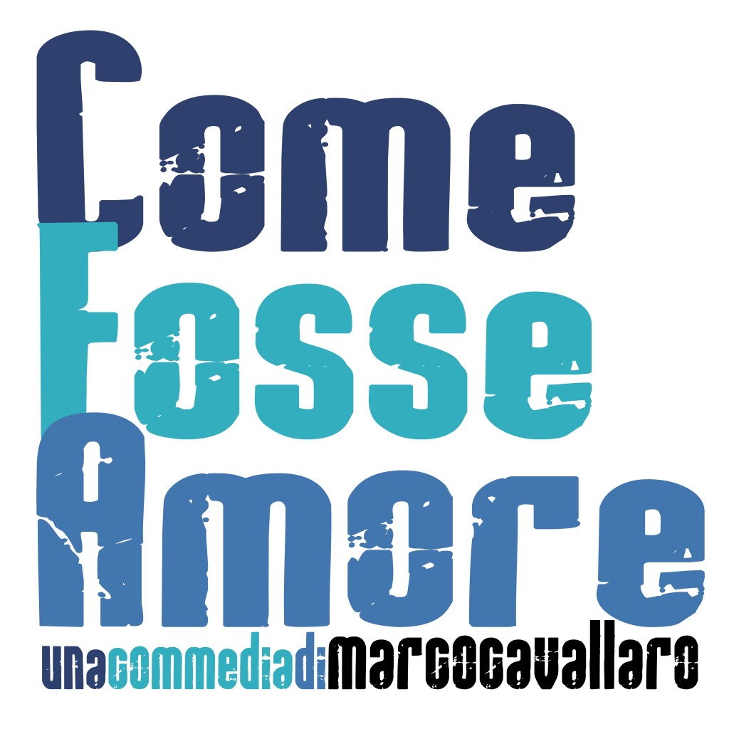 COME FOSSE AMORE'